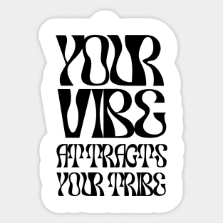 Your Vibes Attract Your Tribe Sticker